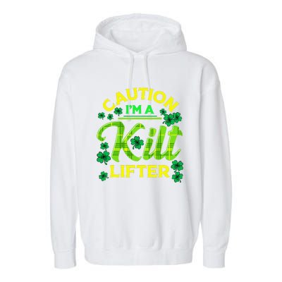 St Patrick's Day Caution I'm A Kilt Lifter Garment-Dyed Fleece Hoodie