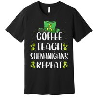 St Patricks Day Teachers Design For Teacher Who Loves Coffee Premium T-Shirt