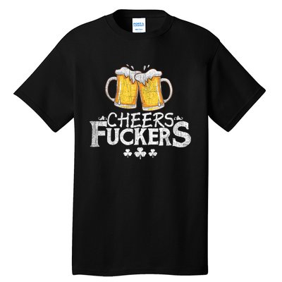 St Patricks Day Cheers Fuckers Funny Beer Drinking Tall T-Shirt