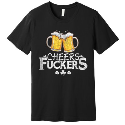 St Patricks Day Cheers Fuckers Funny Beer Drinking Premium T-Shirt