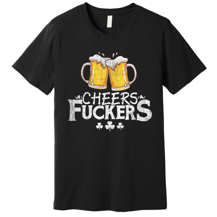 St Patricks Day Cheers Fuckers Funny Beer Drinking Premium T-Shirt