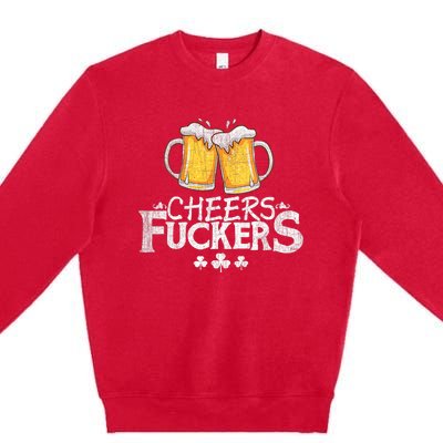 St Patricks Day Cheers Fuckers Funny Beer Drinking Premium Crewneck Sweatshirt