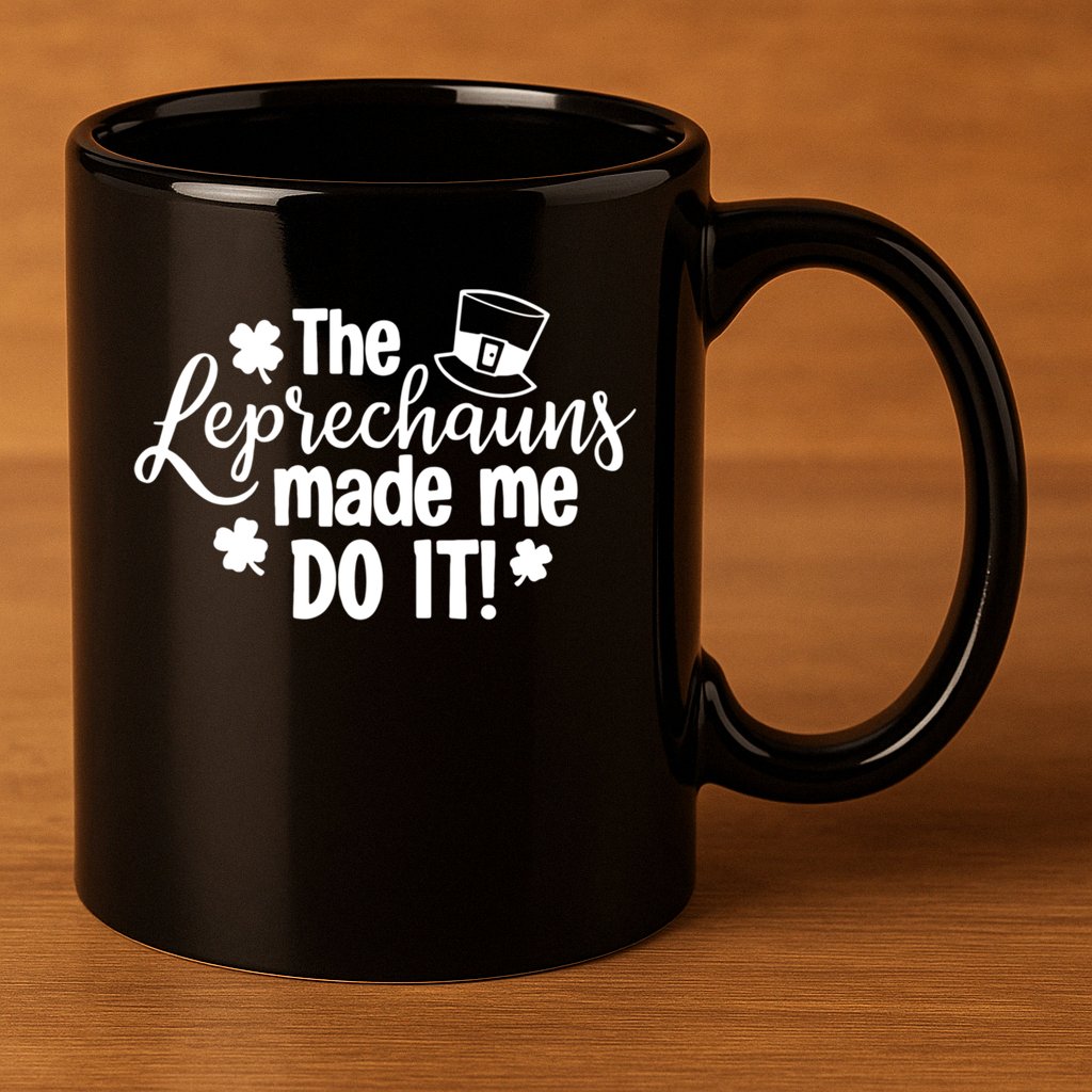 St Patricks Day The Leprechauns Made Me Do Icute Gift Shamrock Gift 11oz C Handle Ceramic Mug
