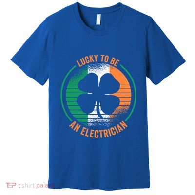 St Patricks Day Electrician Gift Premium T-Shirt