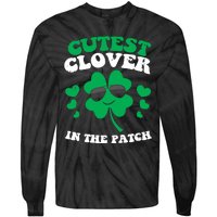 St Patricks Day Cutest Clover In The Patch Tie-Dye Long Sleeve Shirt