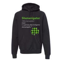 Saint Patrick's Day Gifts Shenanigator Funny Shenanigans Premium Hoodie