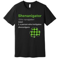 Saint Patrick's Day Gifts Shenanigator Funny Shenanigans Premium T-Shirt