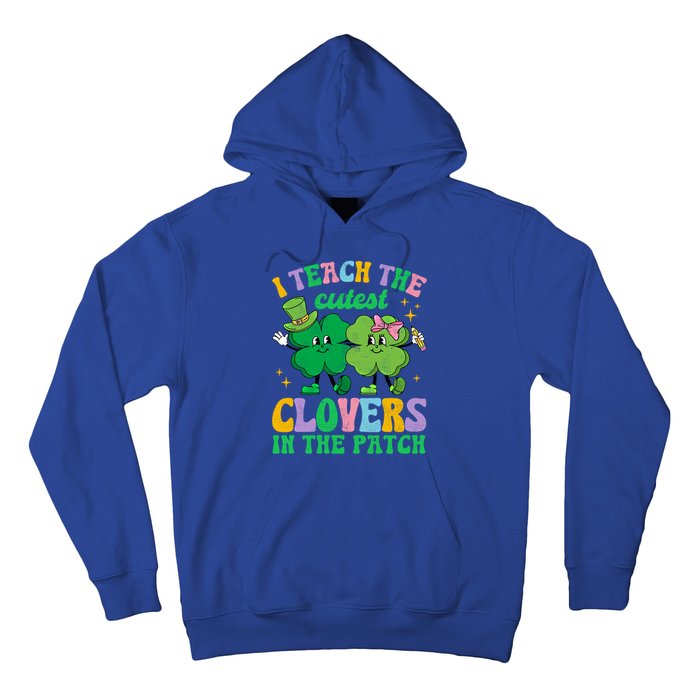 St Patricks Day Teacher I Teach The Cutest Clovers In Patch Gift Hoodie