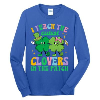 St Patricks Day Teacher I Teach The Cutest Clovers In Patch Gift Tall Long Sleeve T-Shirt