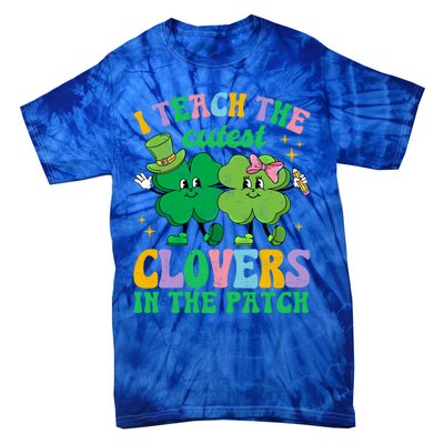 St Patricks Day Teacher I Teach The Cutest Clovers In Patch Gift Tie-Dye T-Shirt