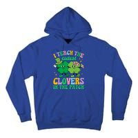 St Patricks Day Teacher I Teach The Cutest Clovers In Patch Gift Tall Hoodie