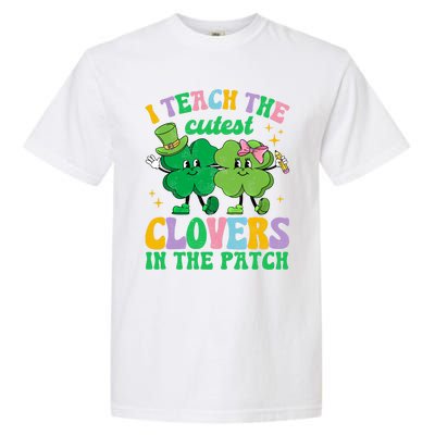 St Patricks Day Teacher I Teach The Cutest Clovers In Patch Gift Garment-Dyed Heavyweight T-Shirt