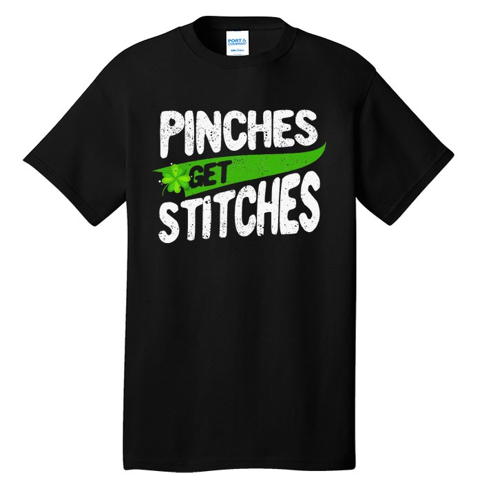 St Patricks Day Shamrock Lucky Irish Pinches Get Stitches Tall T-Shirt