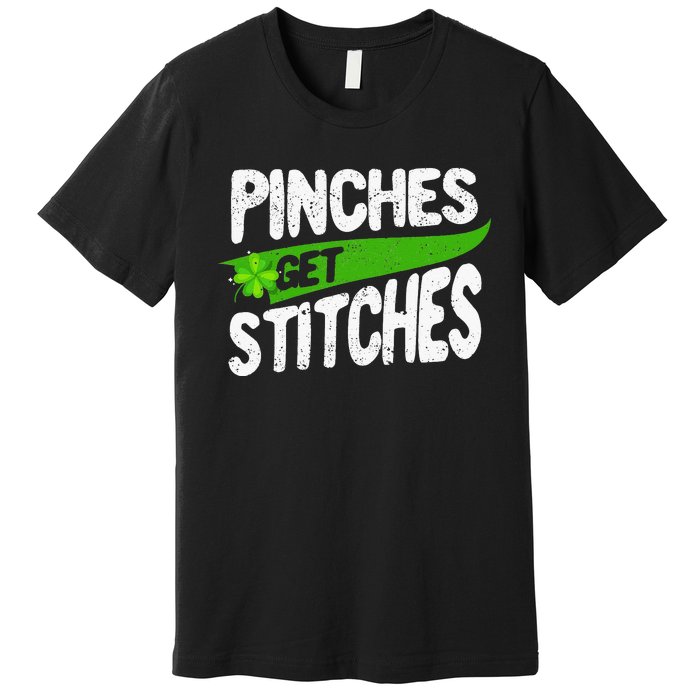 St Patricks Day Shamrock Lucky Irish Pinches Get Stitches Premium T-Shirt