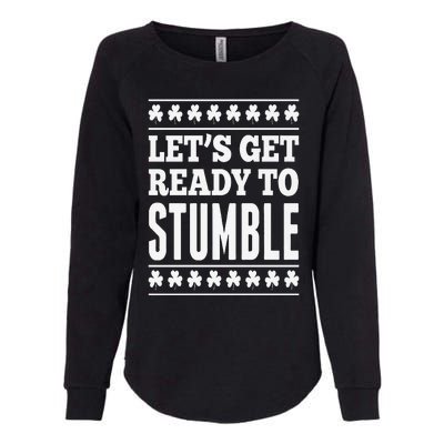 St. Patrick's Day Let's Get Ready To Stumble Womens California Wash Sweatshirt