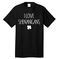 St Patrick's Day Funny I Love Shenanigans Tall T-Shirt