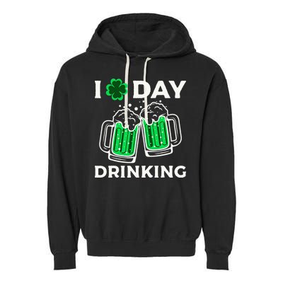 St Patricks Day I Love Day Drinking Funny Gifts Beer Lover Garment-Dyed Fleece Hoodie