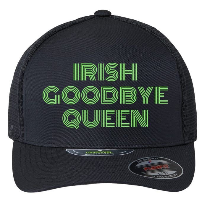 St Patricks Day Irish Goodbye Queen Flexfit Unipanel Trucker Cap