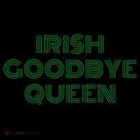 St Patricks Day Irish Goodbye Queen Mug