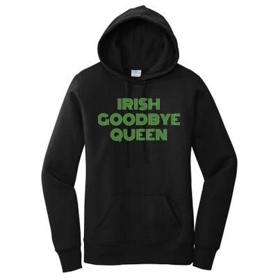 St Patricks Day Irish Goodbye Queen Women's Pullover Hoodie