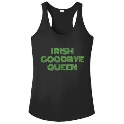St Patricks Day Irish Goodbye Queen Ladies PosiCharge Competitor Racerback Tank