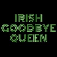 St Patricks Day Irish Goodbye Queen Baby Bodysuit