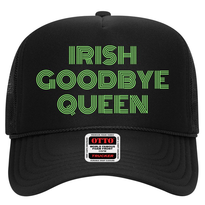 St Patricks Day Irish Goodbye Queen Trucker Hat
