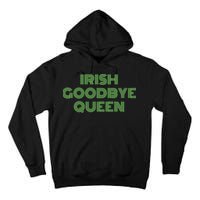 St Patricks Day Irish Goodbye Queen Tall Hoodie