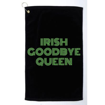 St Patricks Day Irish Goodbye Queen Golf Towel