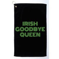 St Patricks Day Irish Goodbye Queen Golf Towel