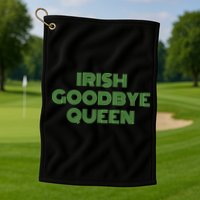 St Patricks Day Irish Goodbye Queen Golf Towel