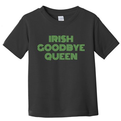 St Patricks Day Irish Goodbye Queen Toddler T-Shirt