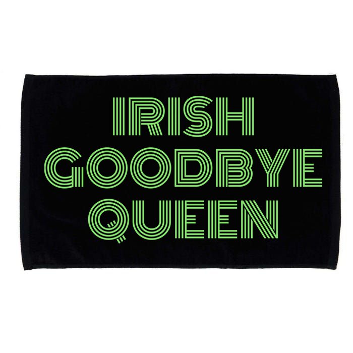 St Patricks Day Irish Goodbye Queen Microfiber Hand Towel
