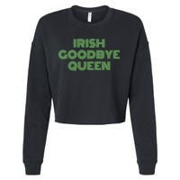St Patricks Day Irish Goodbye Queen Cropped Pullover Crew
