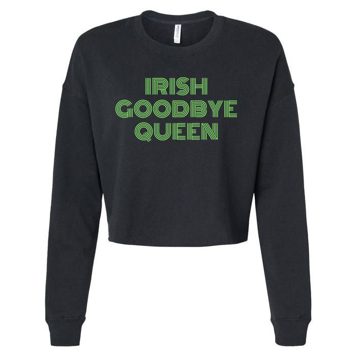 St Patricks Day Irish Goodbye Queen Cropped Pullover Crew