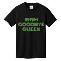 St Patricks Day Irish Goodbye Queen Kids T-Shirt