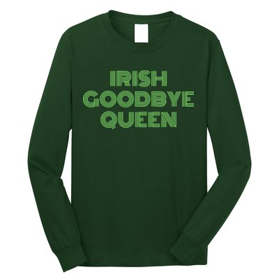 St Patricks Day Irish Goodbye Queen Long Sleeve Shirt