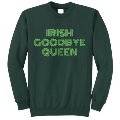 St Patricks Day Irish Goodbye Queen Sweatshirt
