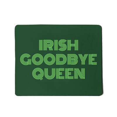 St Patricks Day Irish Goodbye Queen Mousepad