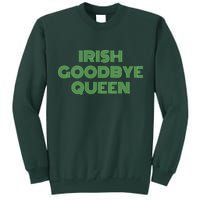 St Patricks Day Irish Goodbye Queen Tall Sweatshirt