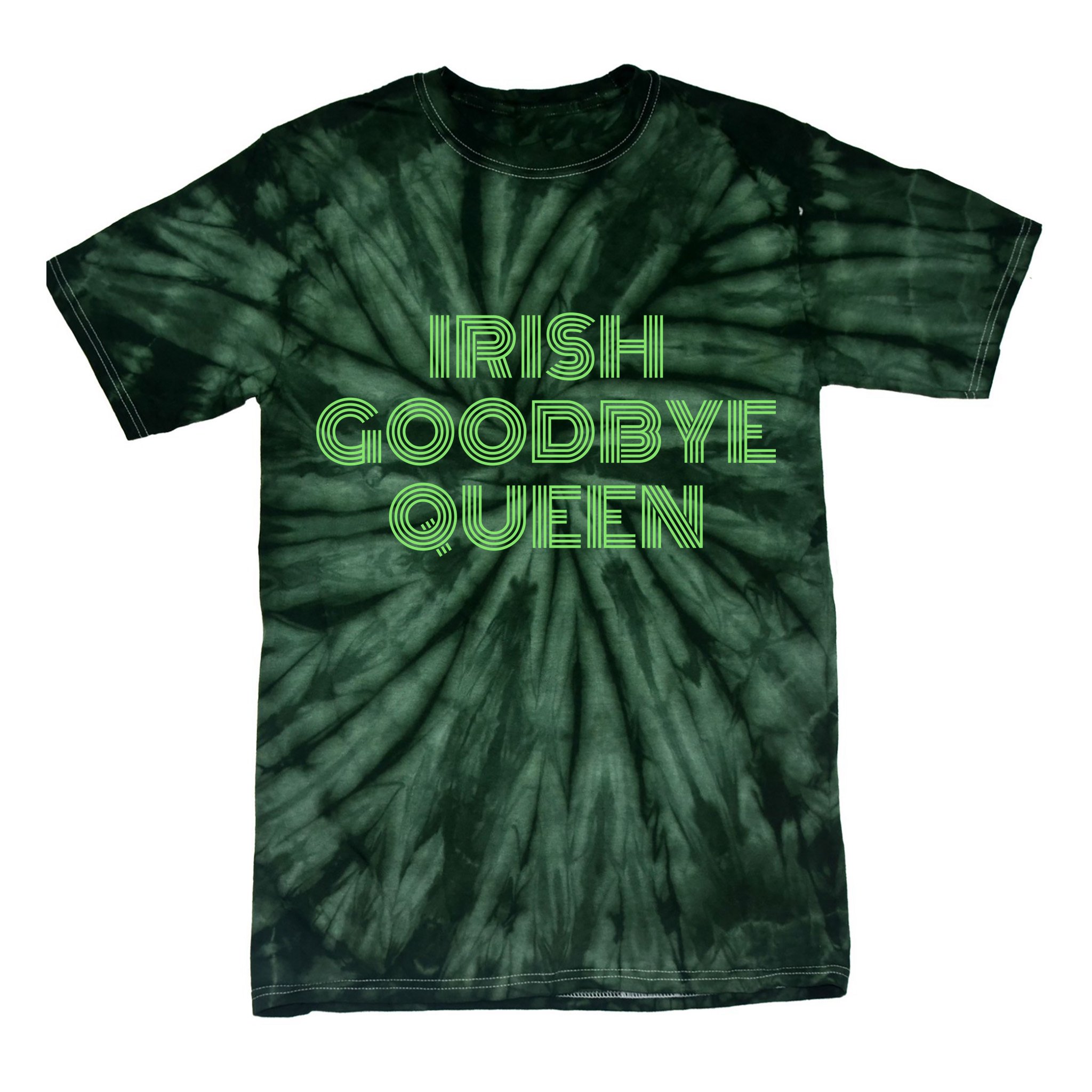 St Patricks Day Irish Goodbye Queen Tie-Dye T-Shirt