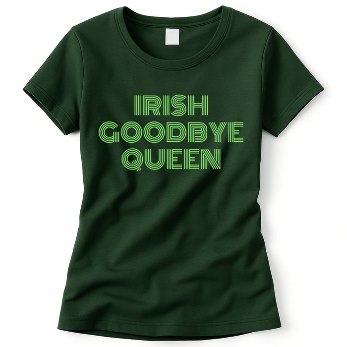 St Patricks Day Irish Goodbye Queen Womens T-Shirt
