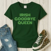 St Patricks Day Irish Goodbye Queen Womens T-Shirt