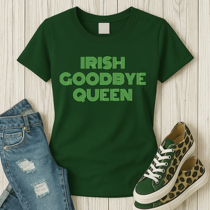 St Patricks Day Irish Goodbye Queen Womens T-Shirt