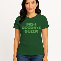 St Patricks Day Irish Goodbye Queen Womens T-Shirt