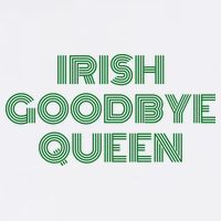 St Patricks Day Irish Goodbye Queen Garment-Dyed Sweatshirt