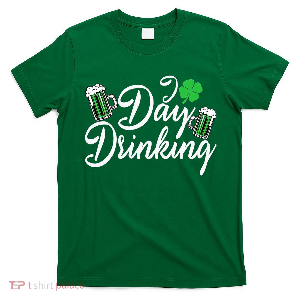 St Patricks Day I Love Day Drinking Funny Gifts Beer Lover T-Shirt