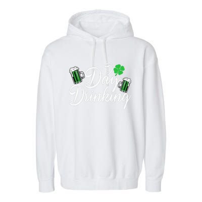 St Patricks Day I Love Day Drinking Funny Gifts Beer Lover Garment-Dyed Fleece Hoodie