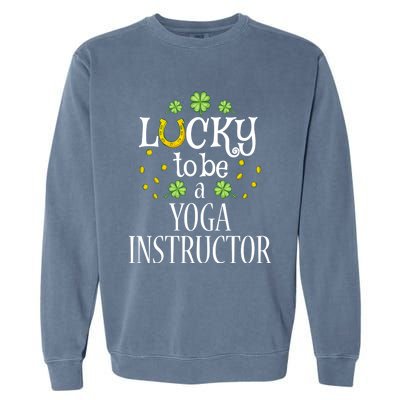 St Patricks Day Lucky To Be A Yoga Instructor Gift Garment-Dyed Sweatshirt