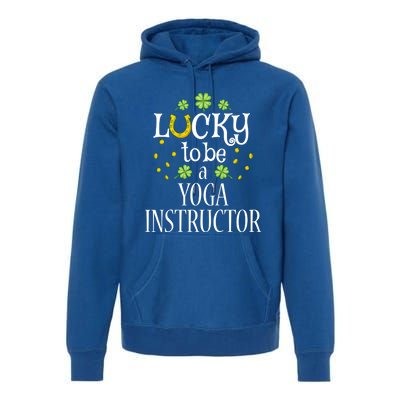 St Patricks Day Lucky To Be A Yoga Instructor Gift Premium Hoodie